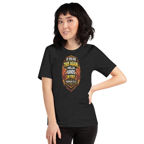 Lay Hands On Christian T-Shirt - Nehemiah 13:21